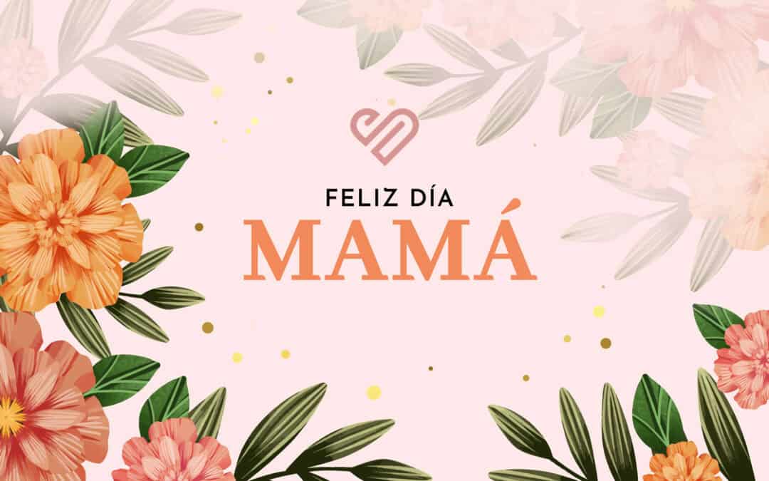 Feliz Dia Mamá