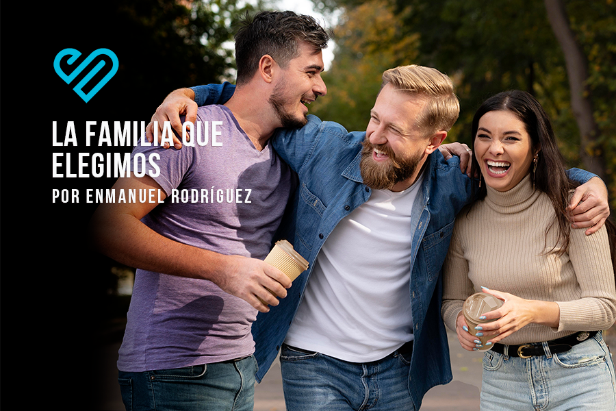 La Familia que elegimos